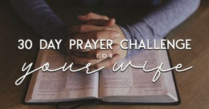 30 Day Prayer Challenge for Your Wife
