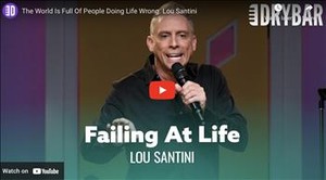 The World Is Full Of People Doing Life Wrong. Lou Santini
