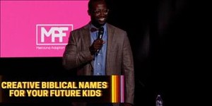 Creative Biblical Names For Your Future Kids | Mike Goodwin