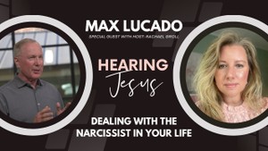 A Candid Talk with Pastor Max Lucado about the Narcissists in Our Lives