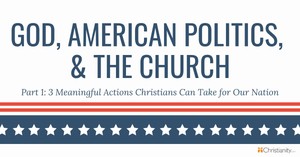 3 Meaningful Actions Christians Can Take for Our Nation