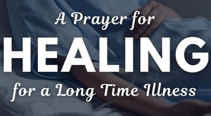 A Prayer for Healing for a Long Time Illness | Your Daily Prayer