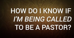 How Do I Know If I'm Being Called to Be a Pastor?