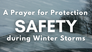 A Prayer for Protection and Safety during Winter Storms | Your Daily Prayer