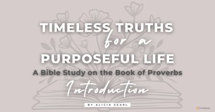 Applying the Wisdom of Proverbs to Daily Life: A Bible Study on the Book of Proverbs