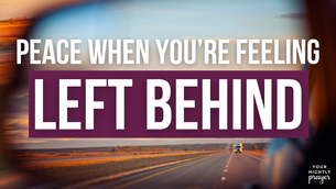 Peace When You’re Feeling Left Behind | Your Nightly Prayer