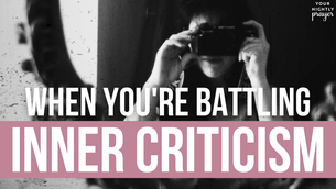 When You're Battling Inner Criticism | Your Nightly Prayer