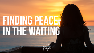 Finding Peace in the Waiting | Your Nightly Prayer