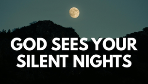 God Sees Your Silent Nights | Your Nightly Prayer