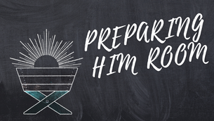 Preparing Him Room | Your Nightly Prayer