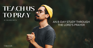 Teach Us to Pray: An 8-Day Bible Study through the Lord's Prayer