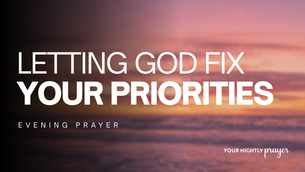 Letting God Reorder Your Priorities