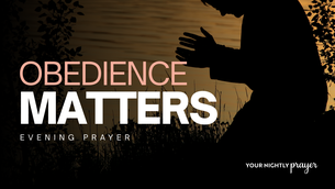 Your Quiet Obedience Matters | Your Nightly Prayer
