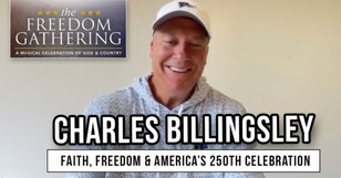 Charles Billingsley on Faith, Freedom & America’s 250th Celebration