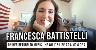 Francesca Battistelli on Her Return to Music, “He Will” & Life as a Mom of Seven