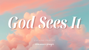 God Sees the Invisible Labor | Your Nightly Prayer