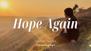 Hope for the Person Starting Over | Your Nightly Prayer