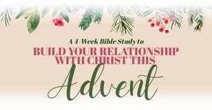 A 4-Week Bible Study to Build Your Relationship with Christ This Advent