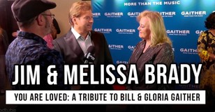Jim & Melissa Brady Share Personal Bill and Gloria Gaither Memories and Their Lasting Impact