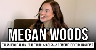 Megan Woods Talks Debut Album, ‘The Truth’ Success and Finding Identity in Christ