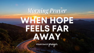 A Prayer for Hope When Life Feels Dark | Your Daily Prayer