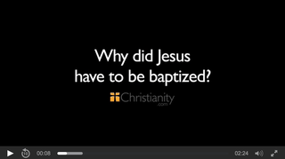 Why Did Jesus Have to be Baptized?