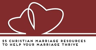 25 Christian Marriage Resources to Help Your Marriage Thrive