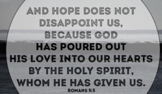 Hope Does Not Disappoint Us
