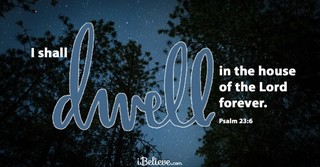 Dwell in the House of the LORD