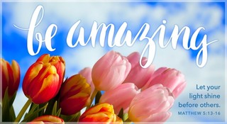 Be Amazing - Matthew 5:13-16