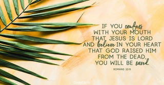 Confess and Believe - Romans 10:9
