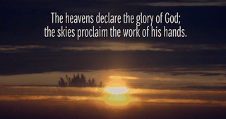 The Heavens and This Beautiful Version of Psalm 19 Declare the Glory of God