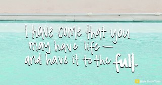 What Does it Mean to Have Abundant Life? - Your Daily Bible Verse - April 16