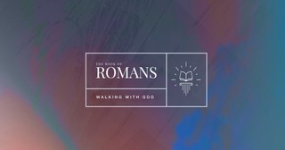Walking with God: An Online Bible Study on the Book of Romans