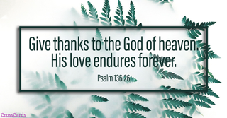 Psalm 136:26 - Give Thanks