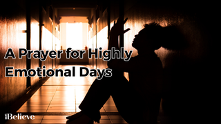 A Prayer for Highly Emotional Days 