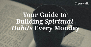 Your Guide to Building Spiritual Habits Every Monday