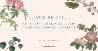 Peace Be Still: An 8-Day Biblical Guide to Overcoming Anxiety