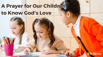 A Prayer for Our Children to Know God's Love