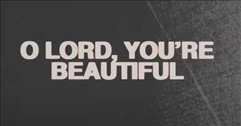 'O Lord You're Beautiful' Chris Tomlin Featuring Steffany Gretzinger