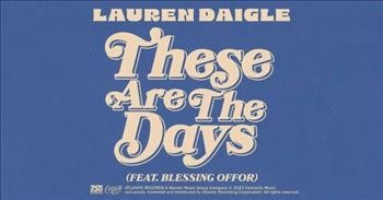 Lauren Daigle And Blessing Offor ‘These Are the Days’ Official Lyric Video
