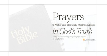 Prayers to Anchor Your Bible Study, Meetings and Events in God's Truth
