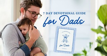 A 7 Day Devotional Guide for Dads