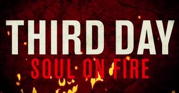 ‘Soul On Fire’ – Third Day Will Ignite Your Soul