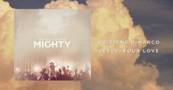 Kristene DiMarco - Jesus Your Love