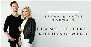 Bryan and Katie Torwalt - Flame Of Fire, Rushing Wind