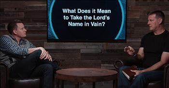 What Does It Mean To Take The Lord's Name In Vain?