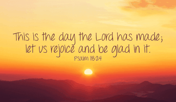 Let's rejoice at this wonderful day God has given us! -Psalm 118:24