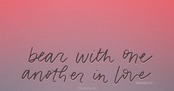 Bear with One Another in Love - Ephesians 4:2
