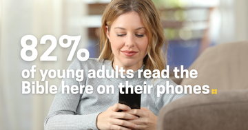 82% of Young Adults Read the Bible on Their Phones – Here's What They Look Up Most